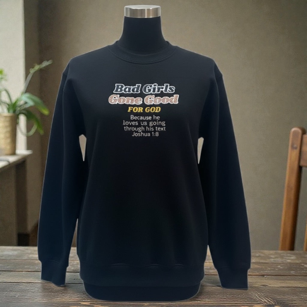 "Bad Girls Gone Good For God" Crew Neck Sweatshirt